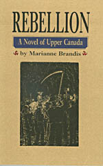 REBELLION: A NOVEL OF UPPER CANADA