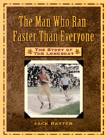 Cover of book, THE MAN WHO RAN FASTER THAN EVERYONE: THE STORY OF TOM LONGBOAT