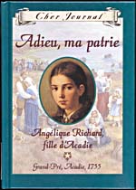 Couverture du livre, ADIEU, MA PATRIE: ANGÉLIQUE RICHARD, FILLE D'ACADIE, GRAND-PRÉ, ACADIE, 1755